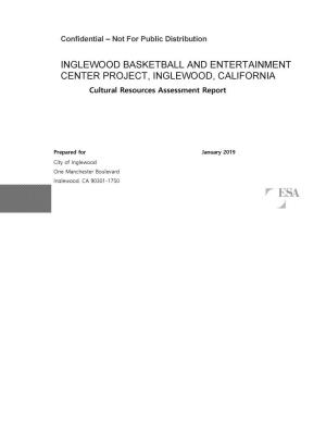 INGLEWOOD BASKETBALL and ENTERTAINMENT CENTER PROJECT, INGLEWOOD, CALIFORNIA Cultural Resources Assessment Report