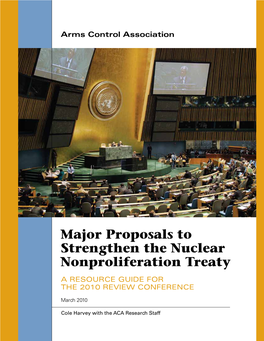 Major Proposals to Strengthen the Nuclear Nonproliferation Treaty a Resource Guide for the 2010 Review Conference