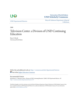 Television Center: a Division of UND Continuing Education Barry S