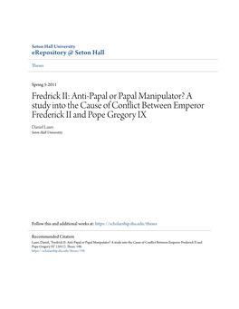 Anti-Papal Or Papal Manipulator? a Study Into the Cause of Conflict Between Emperor Frederick II and Pope Gregory IX Daniel Lauri Seton Hall Universtity