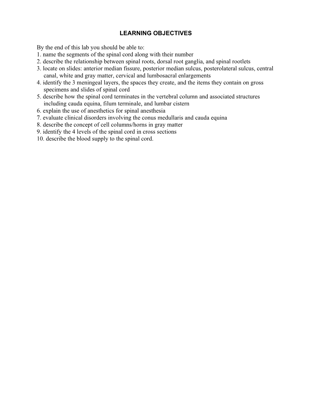 LEARNING OBJECTIVES by the End of This Lab You Should Be Able To: 1. Name the Segments of the Spinal Cord Along with Their Numb