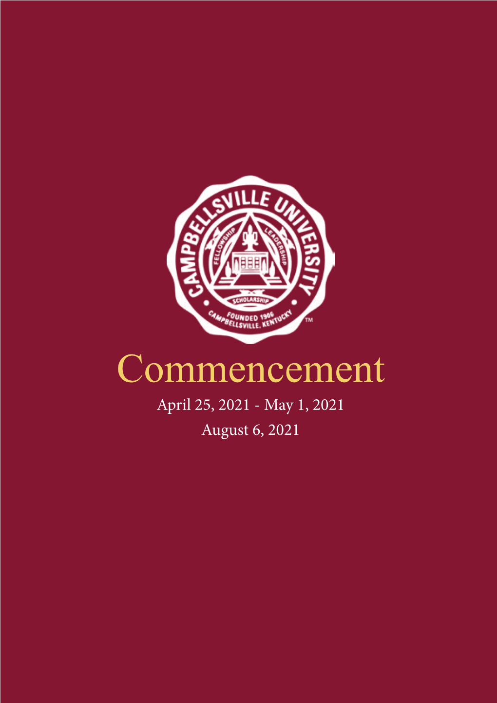 Commencement April 25, 2021 - May 1, 2021 August 6, 2021 May 1, 2021