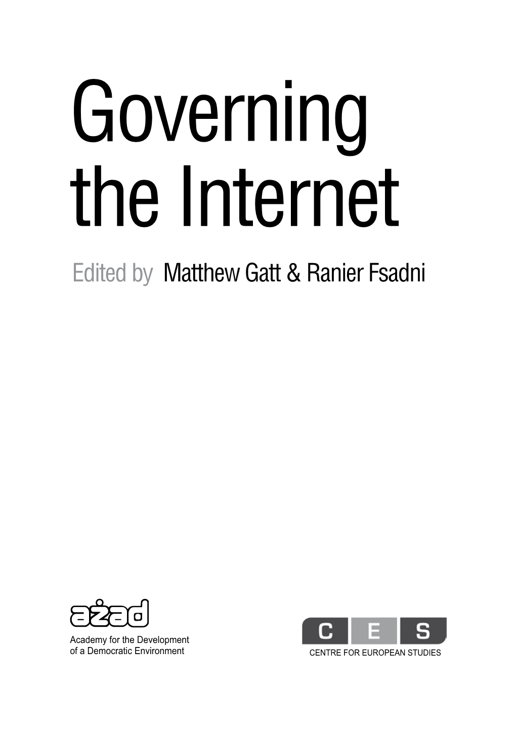 Governing the Internet Edited by Matthew Gatt & Ranier Fsadni