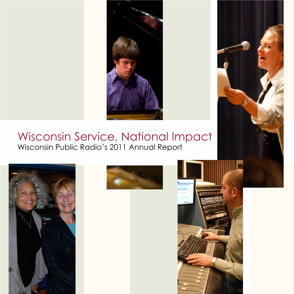 Wisconsin Service, National Impact Wisconsin Public Radio’S 2011 Annual Report from the Director