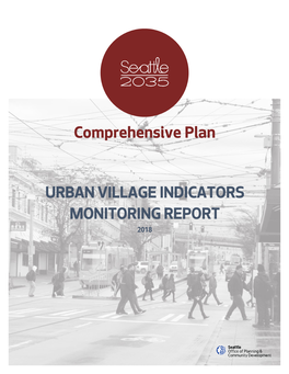 Comprehensive Plan Urban Village Indicators Monitoring Report Was Prepared by the Office of Planning and Community Development (OPCD), June 2018