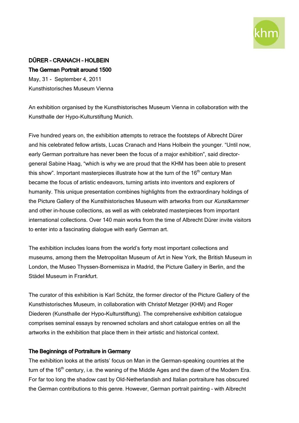 DÜRER – CRANACH – HOLBEIN the German Portrait Around 1500 May, 31 - September 4, 2011 Kunsthistorisches Museum Vienna