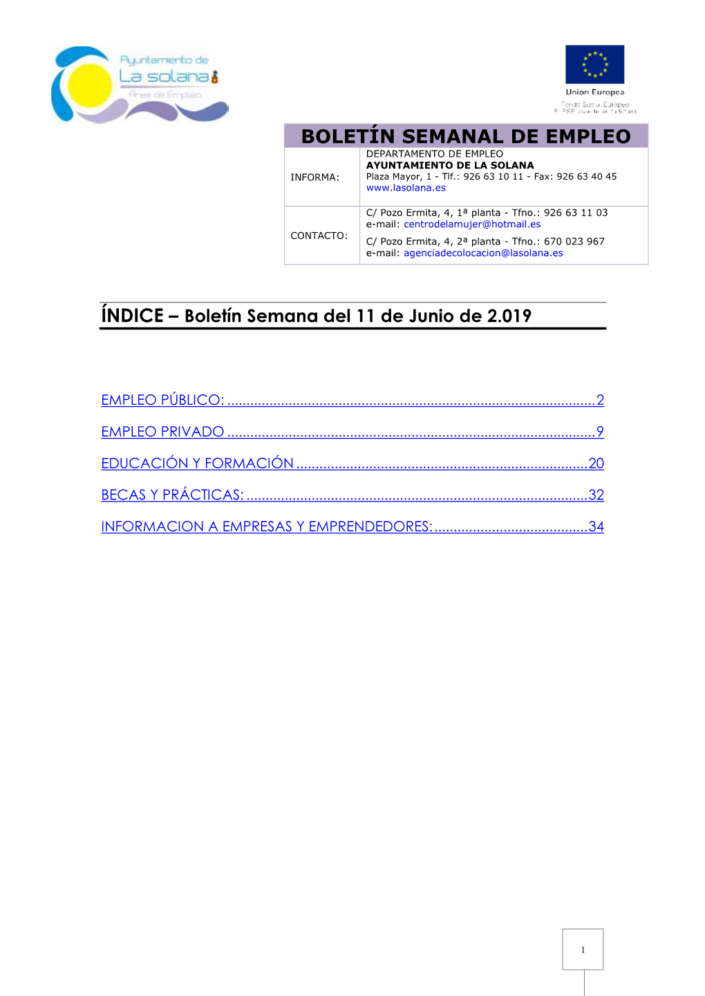 BOLETÍN SEMANAL DE EMPLEO DEPARTAMENTO DE EMPLEO AYUNTAMIENTO DE LA SOLANA INFORMA: Plaza Mayor, 1 - Tlf.: 926 63 10 11 - Fax: 926 63 40 45