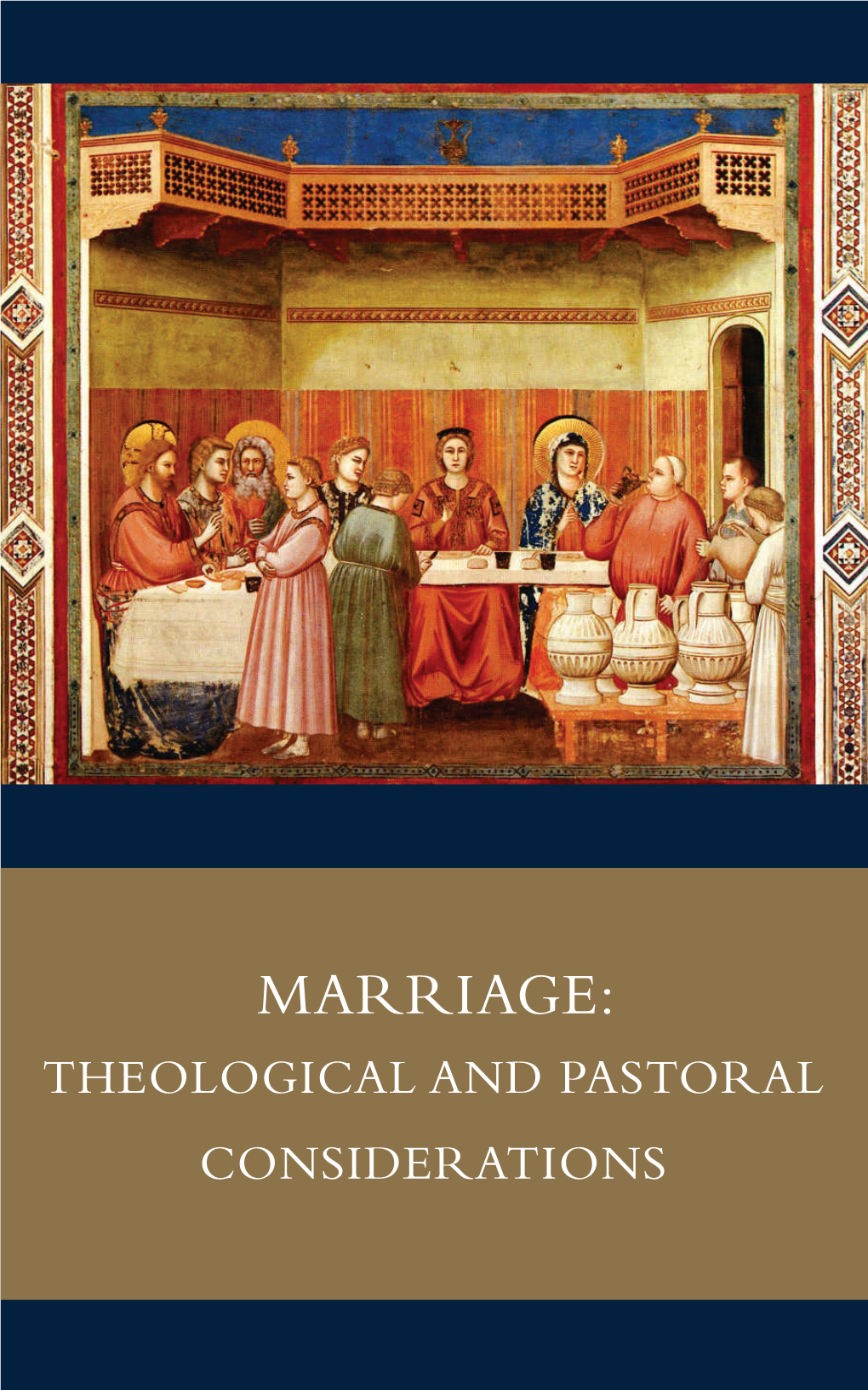 MARRIAGE: THEOLOGICAL and PASTORAL CONSIDERATIONS Cover Image: Giotto ...