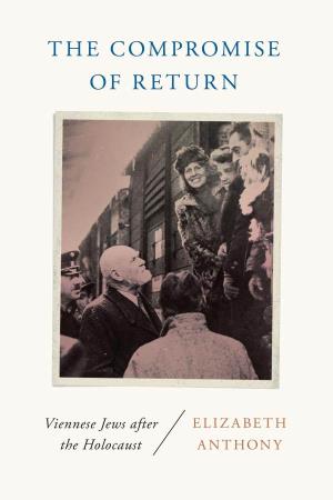 The Compromise of Return: Viennese Jews After the Holocaust