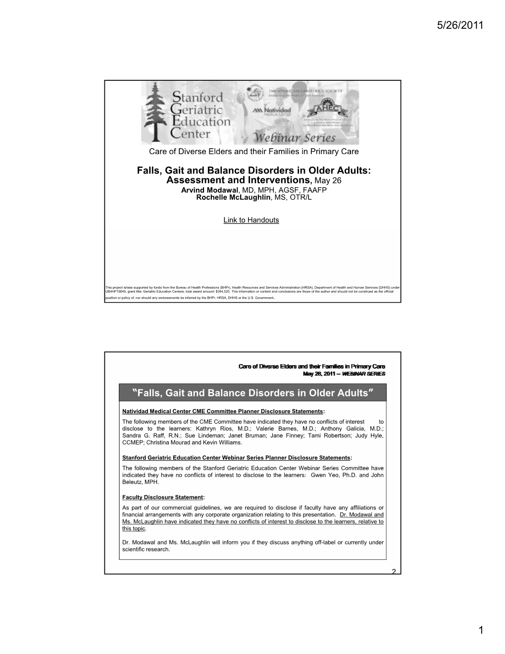 Falls, Gait and Balance Disorders in Older Adults: Assessment and Interventions, May 26 Arvind Modawal, MD, MPH, AGSF, FAAFP Rochelle Mclaughlin, MS, OTR/L