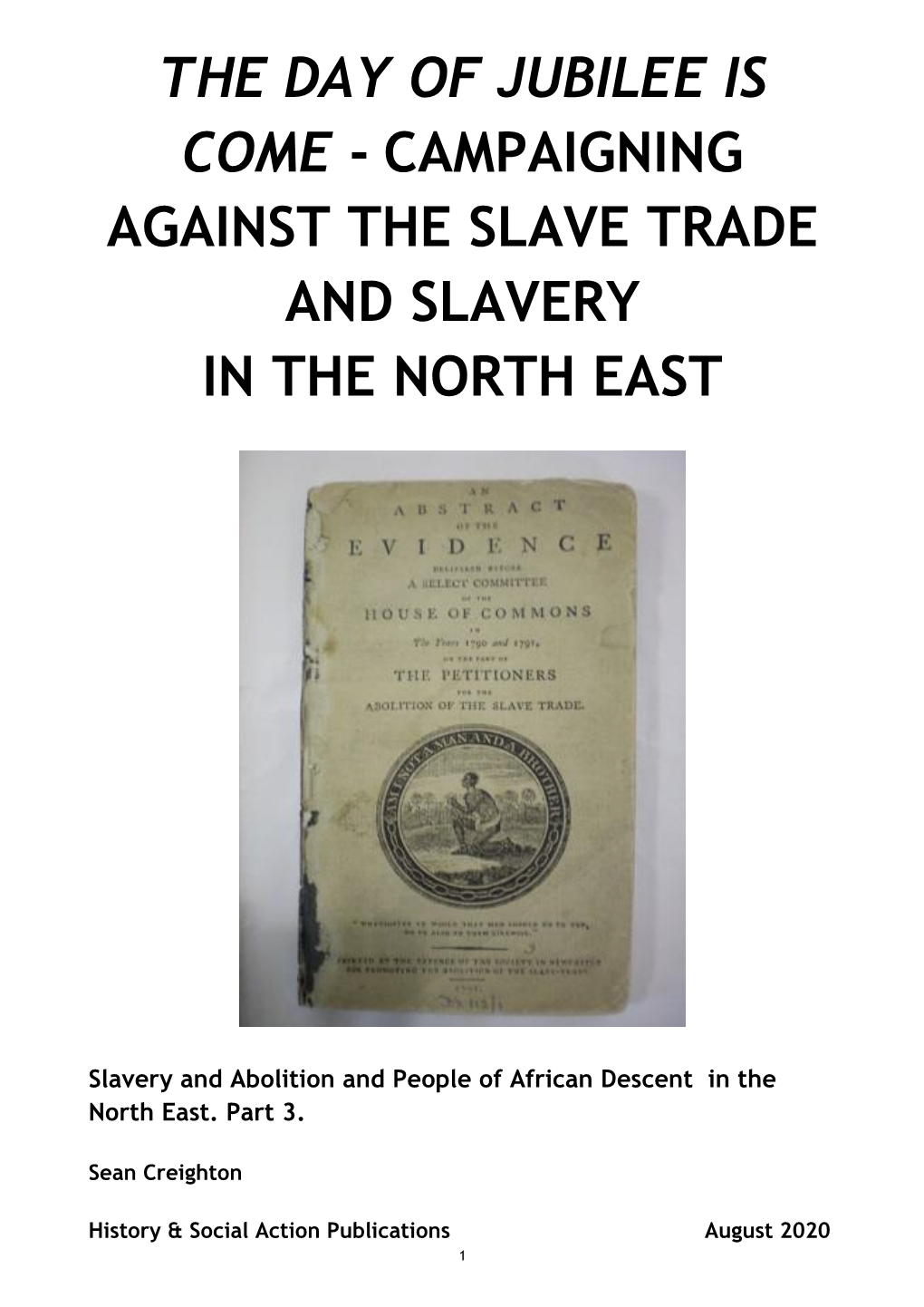 The Day of Jubilee Is Come - Campaigning Against the Slave Trade and Slavery in the North East