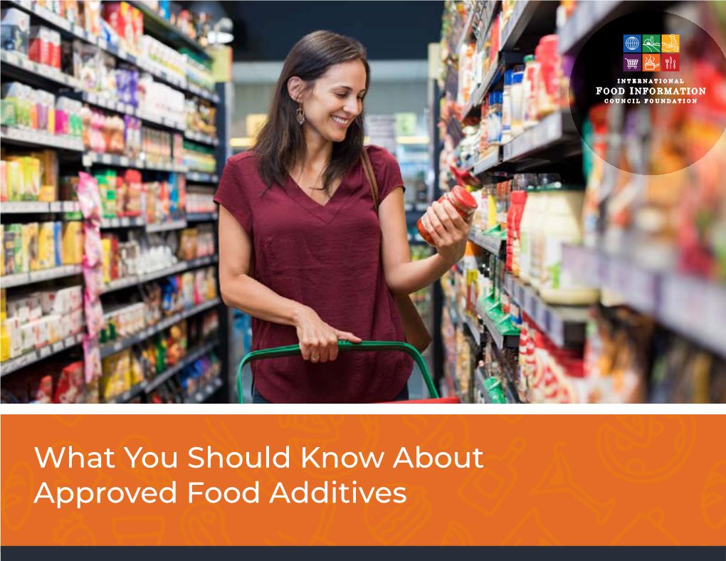 What You Should Know About Approved Food Additives WHAT ARE FOOD ADDITIVES?