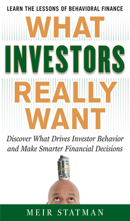 WHAT INVESTORS REALLY WANT Discover What Drives Investor Behavior and Make Smarter Financial Decisions