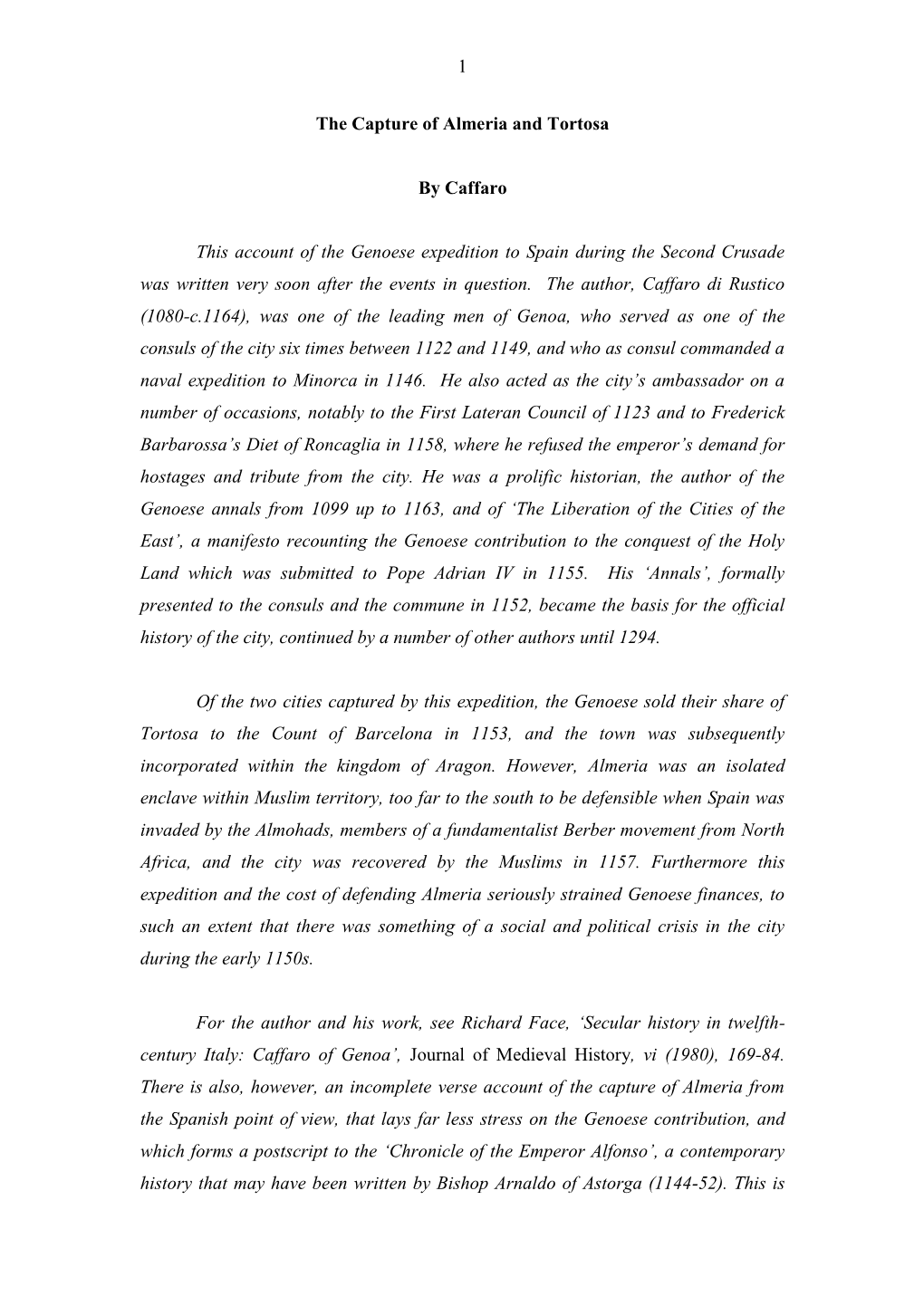 1 the Capture of Almeria and Tortosa by Caffaro This Account of the Genoese Expedition to Spain During the Second Crusade Was Wr