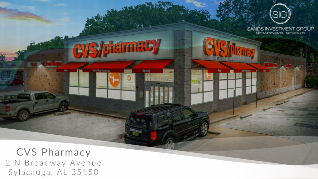 CVS Pharmacy 2 N Broadway Avenue Sylacauga, AL 35150 2 SANDS INVESTMENT GROUP EXCLUSIVELY MARKETED BY