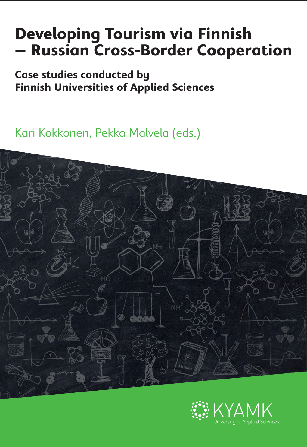 Developing Tourism Via Finnish – Russian Cross-Border Cooperation Case Studies Conducted by Finnish Universities of Applied Sciences