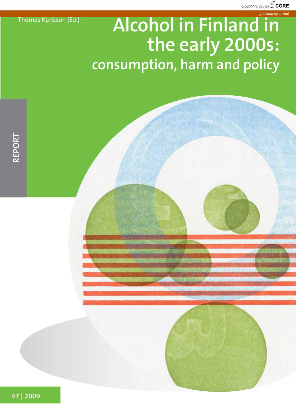 Alcohol in Finland in the Early 2000S: Consumption, Harm and Policy Thomas Karlsson (Toim.) REPORT