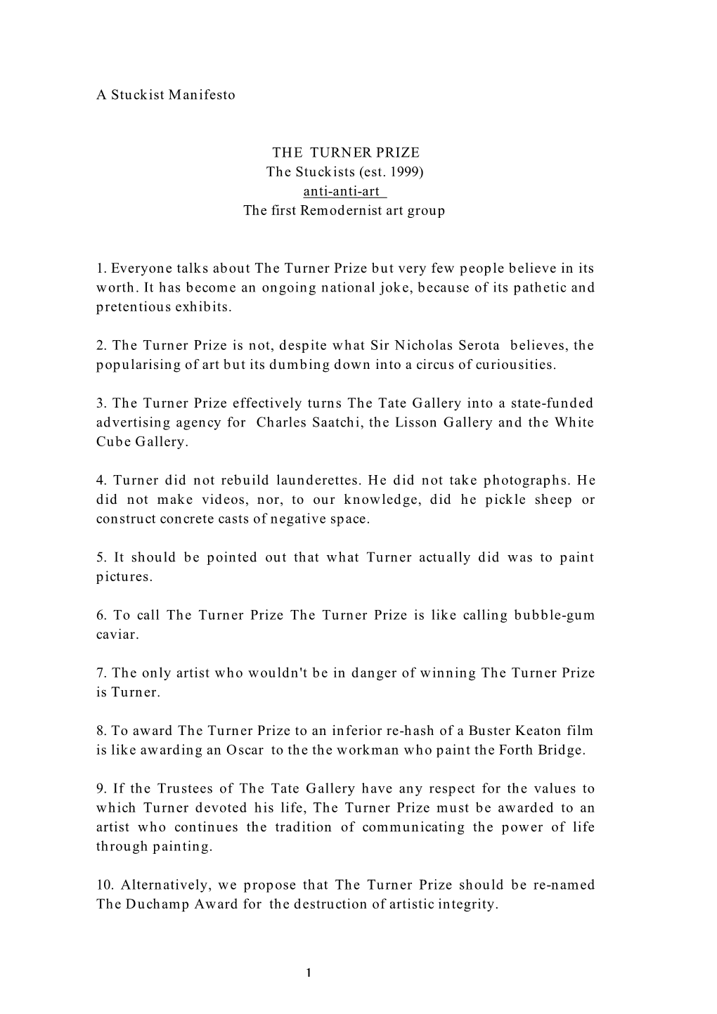 A Stuckist Manifesto the TURNER PRIZE the Stuckists (Est. 1999) Anti-Anti-Art the First Remodernist Art Group 1. Everyone Talks