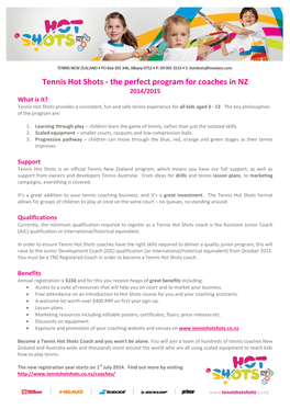 The Perfect Program for Coaches in NZ 2014/2015 What Is It? Tennis Hot Shots Provides a Consistent, Fun and Safe Tennis Experience for All Kids Aged 3 - 12