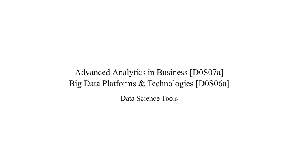 [D0s07a] Big Data Platforms & Technologies [D0s06a]