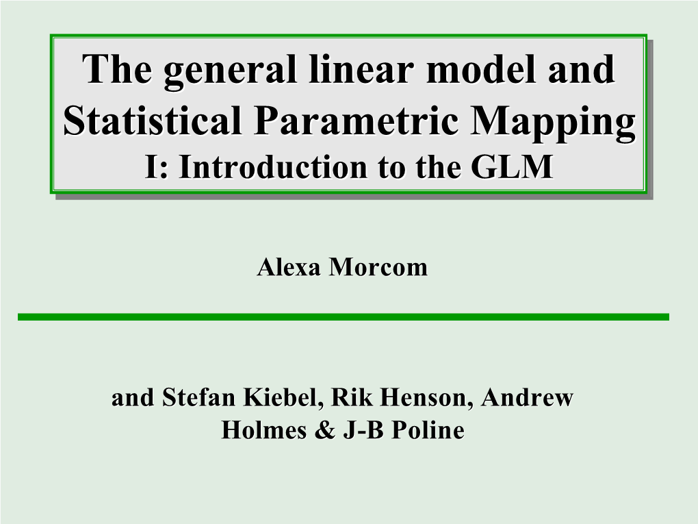 The General Linear Model and Statistical Parametric Mapping The