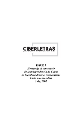 ISSUE 7 Homenaje Al Centenario De La Independencia De Cuba: Su Literatura Desde El Modernismo Hasta Nuestros Días July, 2002