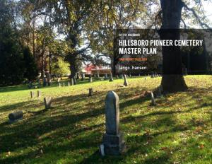 Pioneer Cemetery Master Plan Final Report 05.02.2014 Hillsboro Pioneer Cemetery