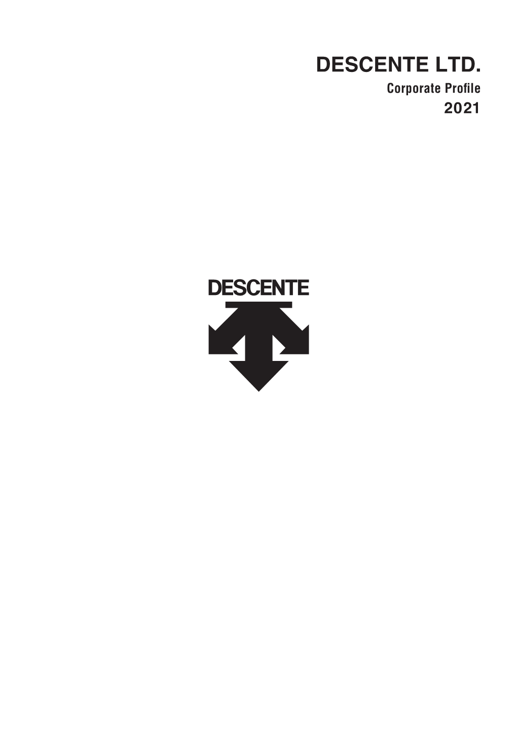 DESCENTE LTD. Corporate Proﬁle 2021 About DESCENTE