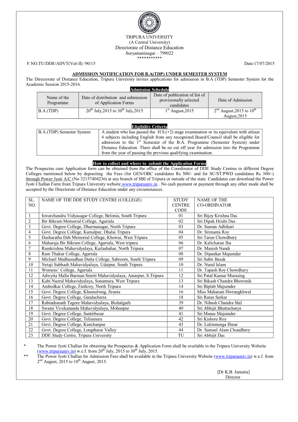 Directorate of Distance Education Suryamaninagar – 799022 *********** F.NO.TU/DDE/ADVT(Vol-II) /90/15 Date:17/07/2015