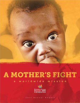2011 Annual Report 1 Cover Photo: James Pursey a MOTHER’S FIGHT a Worldwide Mission
