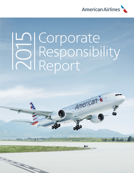 Corporate Responsibility Report Reflects the Operations of the American Airlines Group for the 2015 Calendar Year