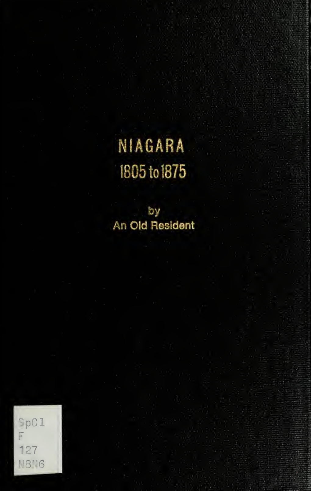 Niagara, from 1805 to 1875, by an Old Resident.