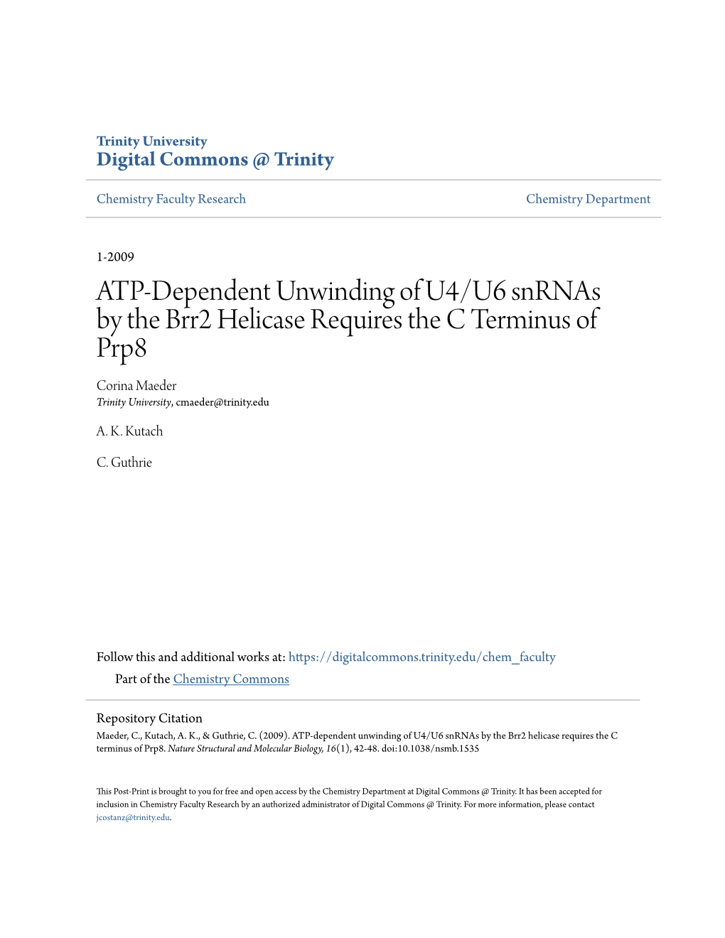 ATP-Dependent Unwinding of U4/U6 Snrnas by the Brr2 Helicase Requires the C Terminus of Prp8 Corina Maeder Trinity University, Cmaeder@Trinity.Edu
