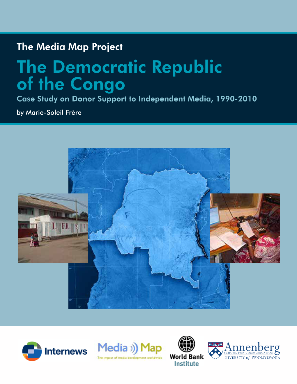 The Democratic Republic of the Congo Case Study on Donor Support to Independent Media, 1990-2010 by Marie-Soleil Frère