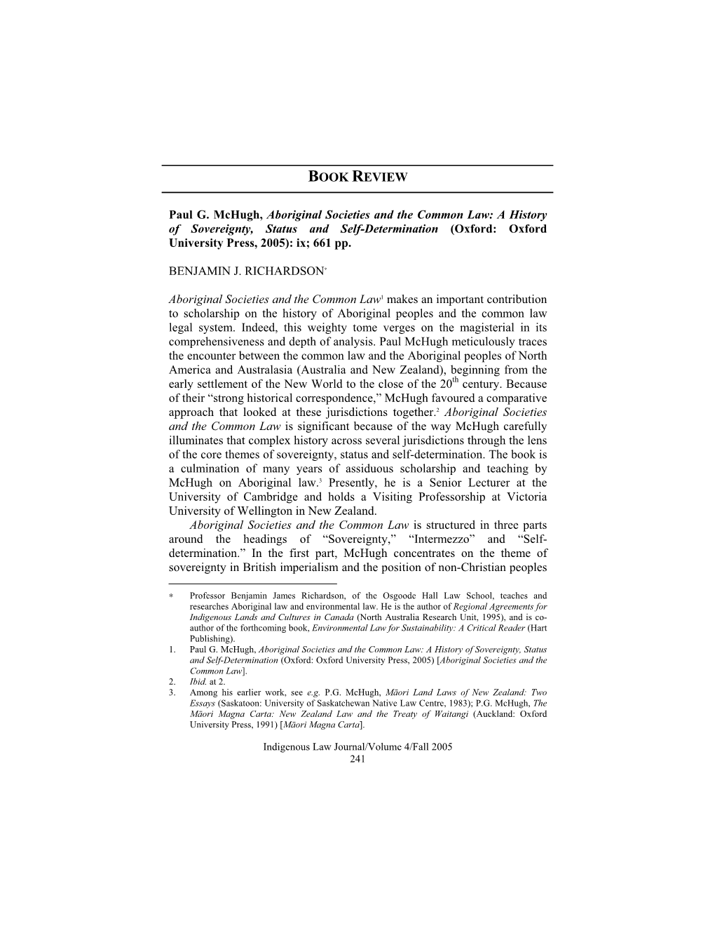 Paul G. Mchugh, Aboriginal Societies and the Common Law: a History of Sovereignty, Status and Self-Determination (Oxford: Oxford University Press, 2005): Ix; 661 Pp