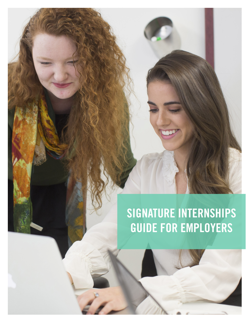 SIGNATURE INTERNSHIPS GUIDE for EMPLOYERS to Signature Internship Sponsors from Christine Harriger, Director of Career Development