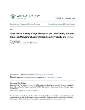 The Colonial History of Wye Plantation, the Lloyd Family, and Their Slaves on Maryland's Eastern Shore: Family, Property, and Power