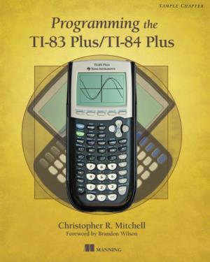 Programming the TI-83 Plus/TI-84 Plus by Christopher R