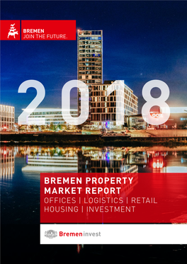 BREMEN PROPERTY MARKET REPORT OFFICES | LOGISTICS | RETAIL HOUSING | INVESTMENT City Gate, Bahnhofsvorstadt Foreword 2 | 3