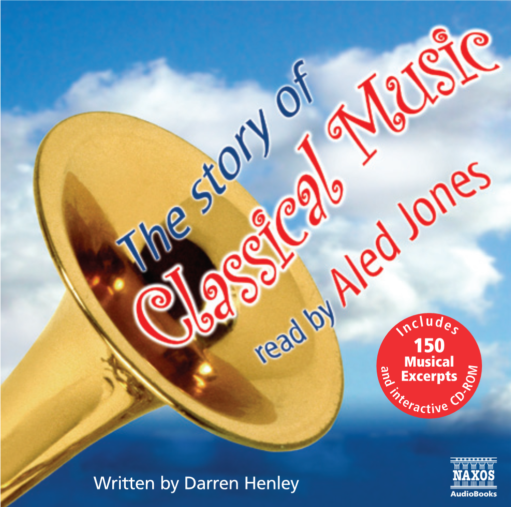 Written by Darren Henley Darren Henley the STORY of CLASSICAL MUSIC