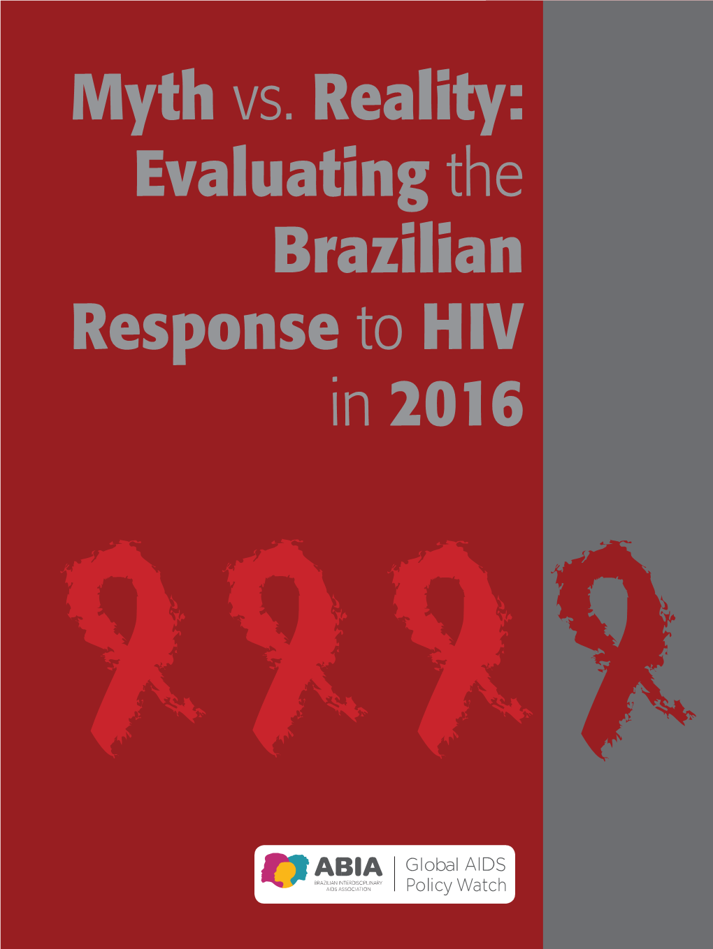 MYTH VS. REALITY: EVALUATING the BRAZILIAN RESPONSE to HIV in 2016 Myth Vs