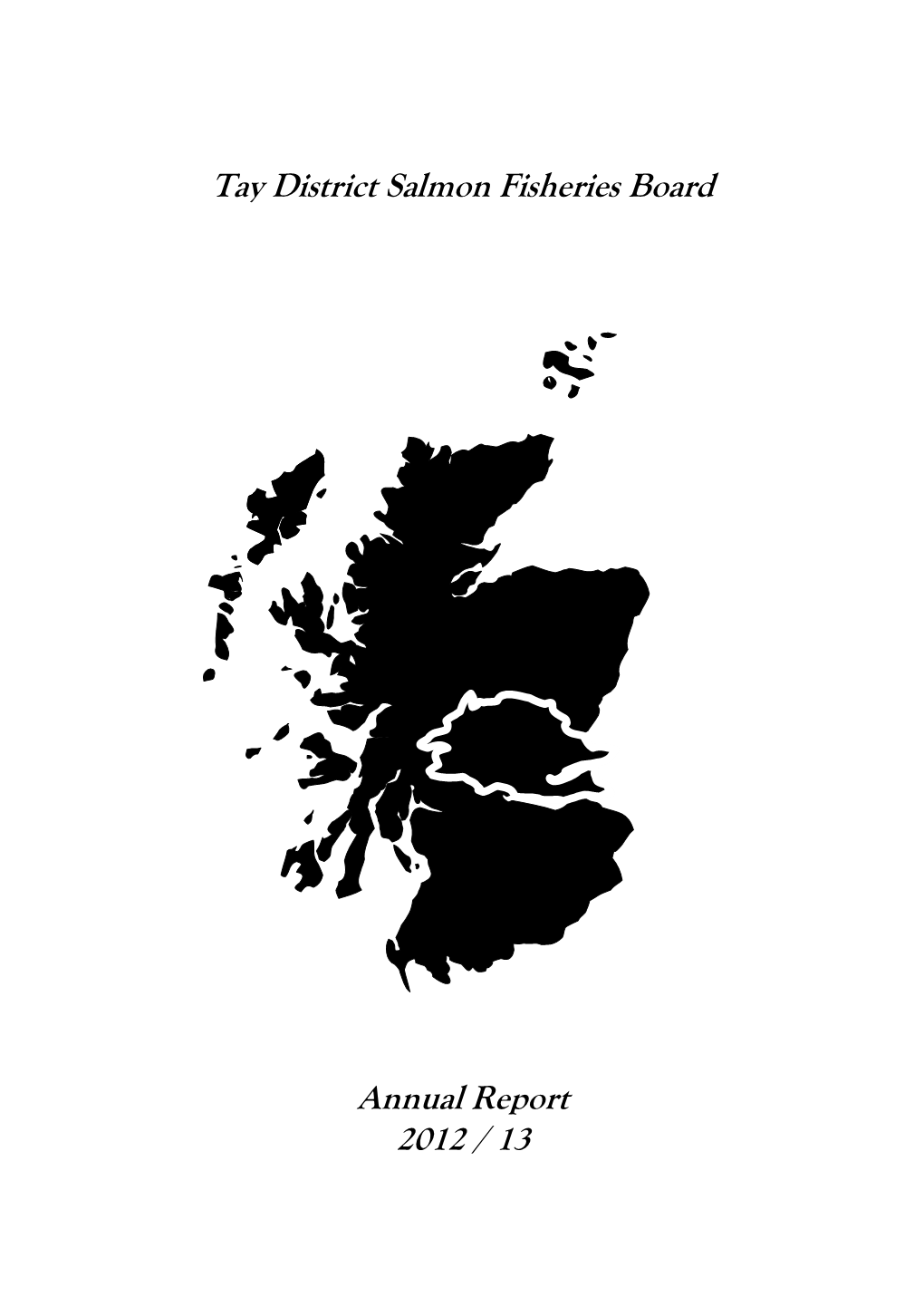 Tay District Salmon Fisheries Board Annual Report 2012 / 13