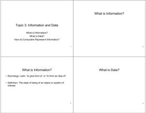 Topic 3: Information and Data What Is Information? What Is Information? What Is Data?