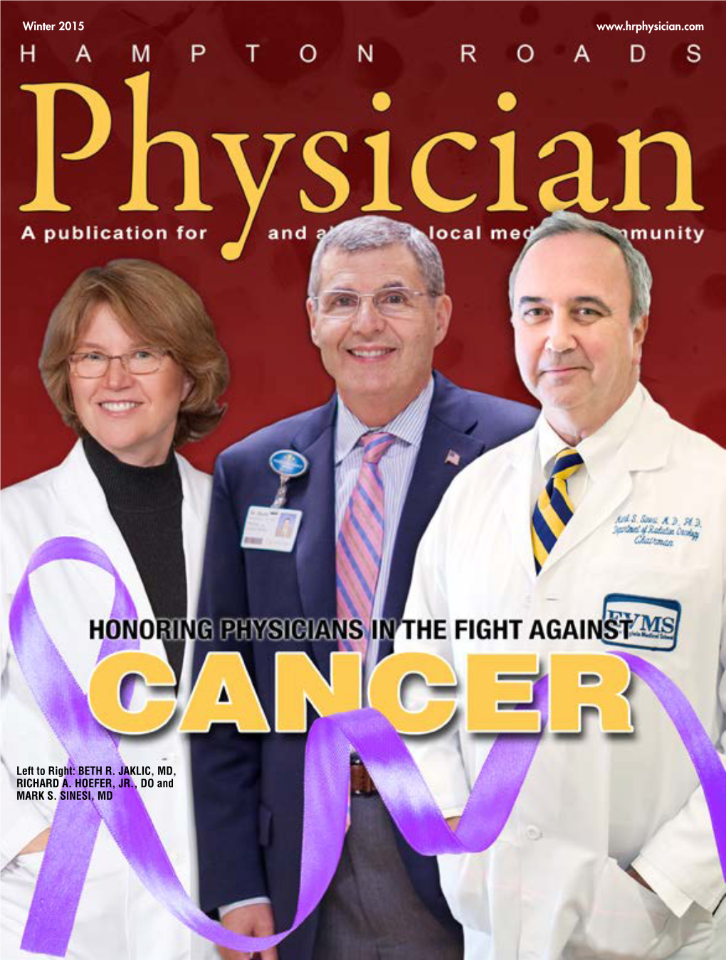 Winter 2015 Left to Right: BETH R. JAKLIC, MD, RICHARD A. HOEFER, JR., DO and MARK S. SINESI, MD