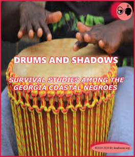DRUMS and SHADOWS Will Encounter Much That Is Familiar, for Many of the Customs and Beliefs Found Among the Georgia Coastal Negroes Are Not Peculiar to Them