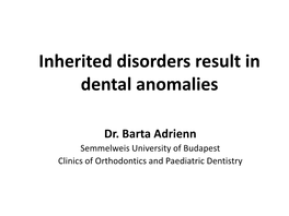 Inherited Disorders Result in Dental Anomalies