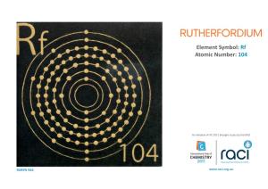 RUTHERFORDIUM Element Symbol: Rf Atomic Number: 104
