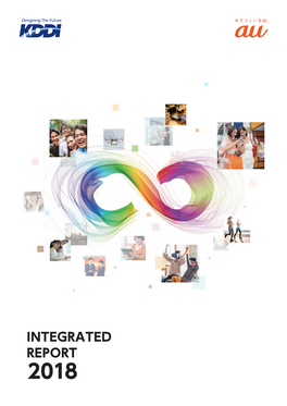 INTEGRATED REPORT 2018 Worldreginfo - F6d69cc5-11D8-4974-B8f6-Fb490a05dd3b the KDDI Group Mission Statement