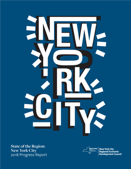 New York City 2018 Progress Report NEW YORK CITY REGIONAL ECONOMIC DEVELOPMENT COUNCIL MEMBERS