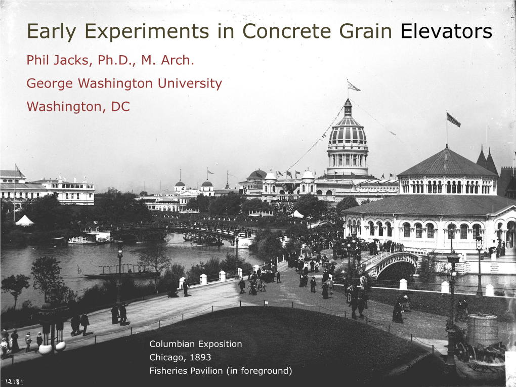 Early Experiments in Concrete Grain Elevators Phil Jacks, Ph.D., M